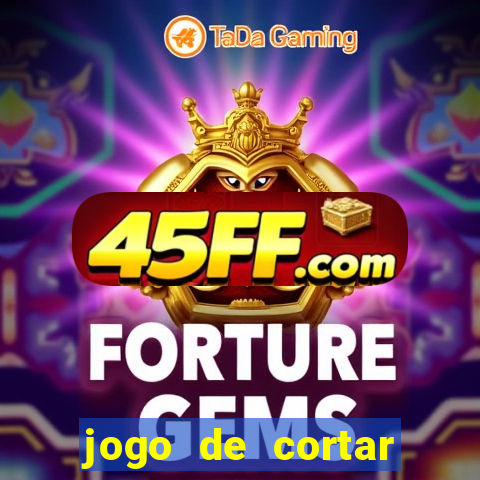 jogo de cortar frutinha para ganhar dinheiro